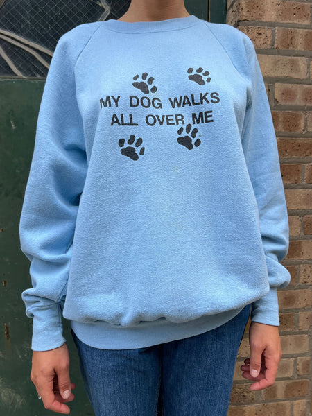 Vintage My Dog Walks All Over Me Sweatshirt