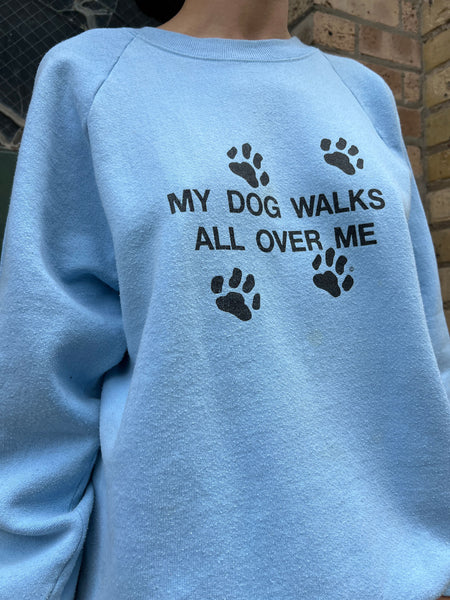 Vintage My Dog Walks All Over Me Sweatshirt