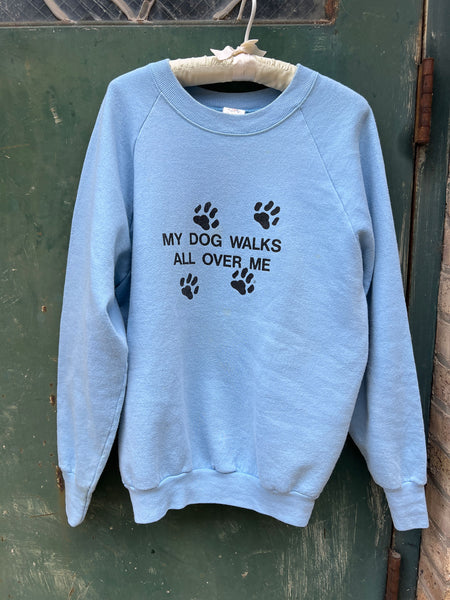 Vintage My Dog Walks All Over Me Sweatshirt